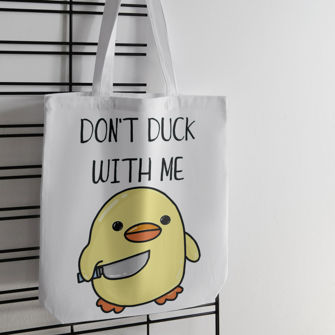 Don't Duck with me Tote Bag