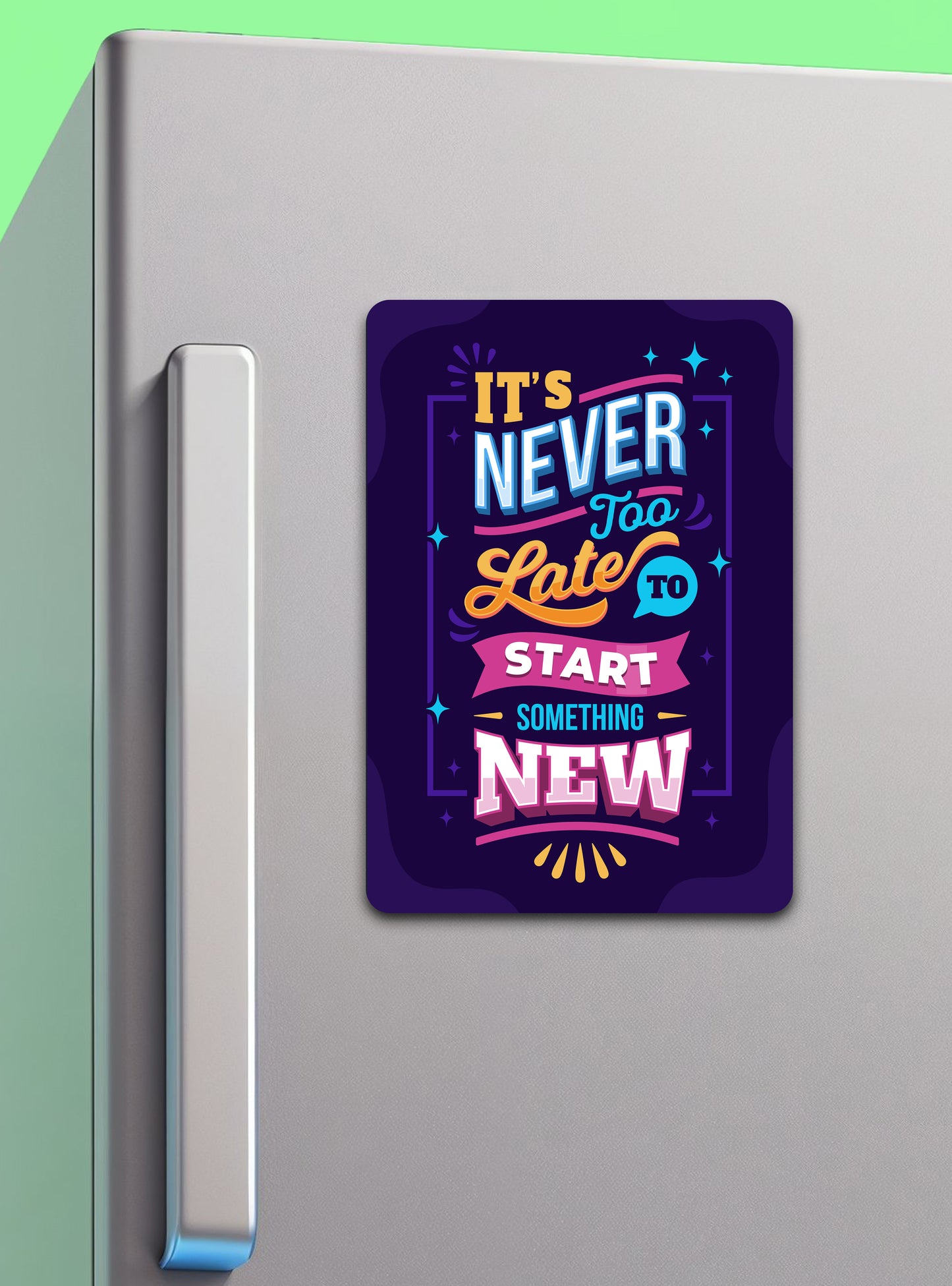 It's Never Too Late To Start Something New | Fridge Magnets - Zayoons Creativez