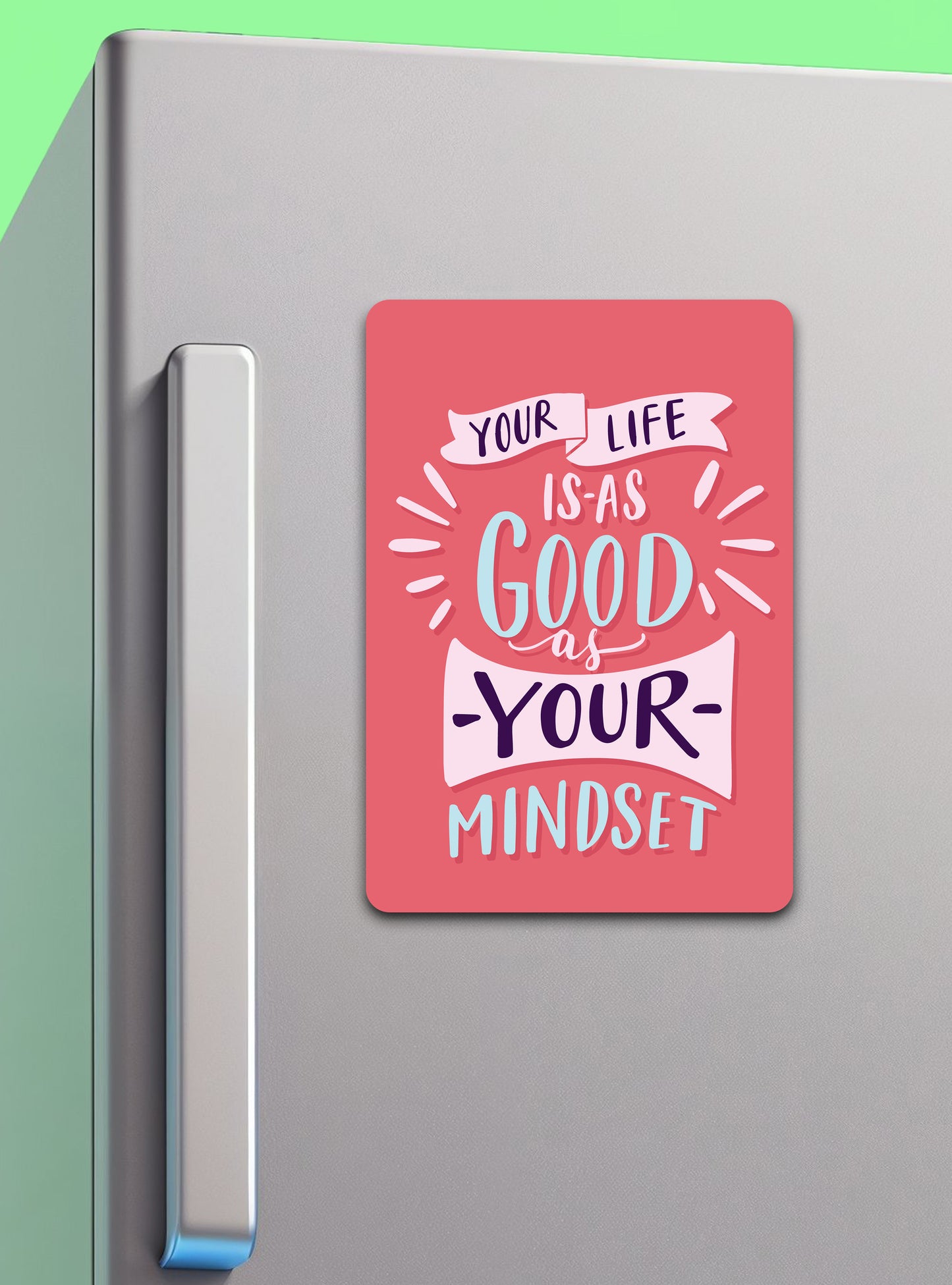 Your Life Is As Good As Your Mindset | Fridge Magnet - Zayoons Creativez