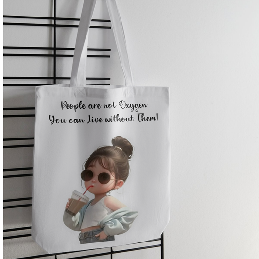 Tote Bag People are not oxygen. You can live without them !