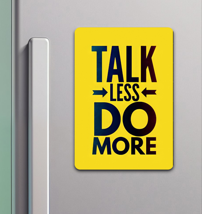 Talk Less Do More | Motivational Refrigerator Magnet