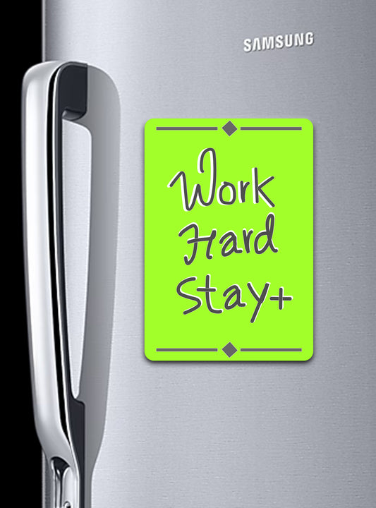 Work Hard Stay + | Fridge Magnet - Zayoons Creativez 