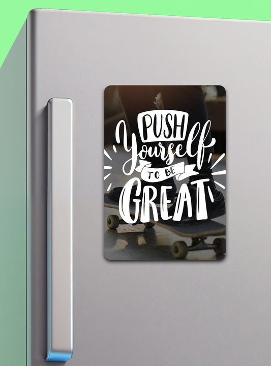 Push Yourself To be Great | Fridge Magnet - Zayoons Creativez 